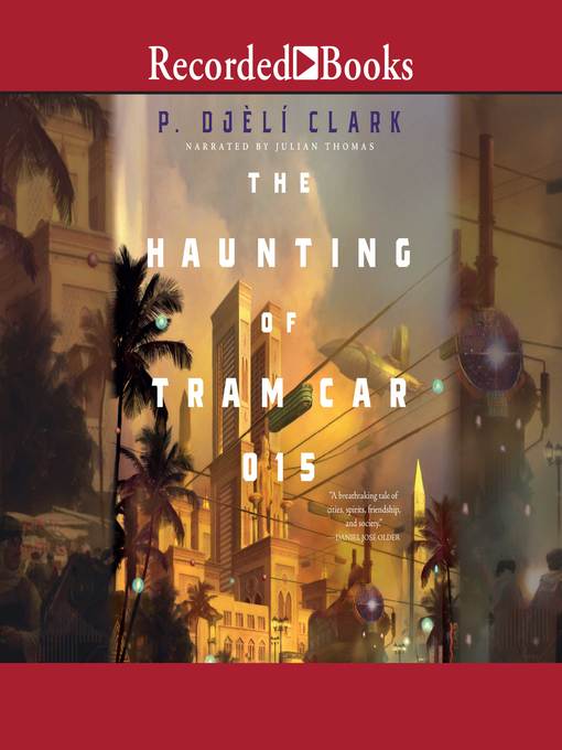 Title details for The Haunting of Tram Car 015 by P. Djèlí Clark - Available